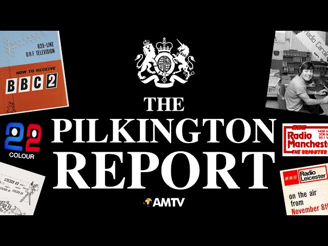 HOW TV CHANGED FOREVER | The Pilkington Report | An AMTV Documentary