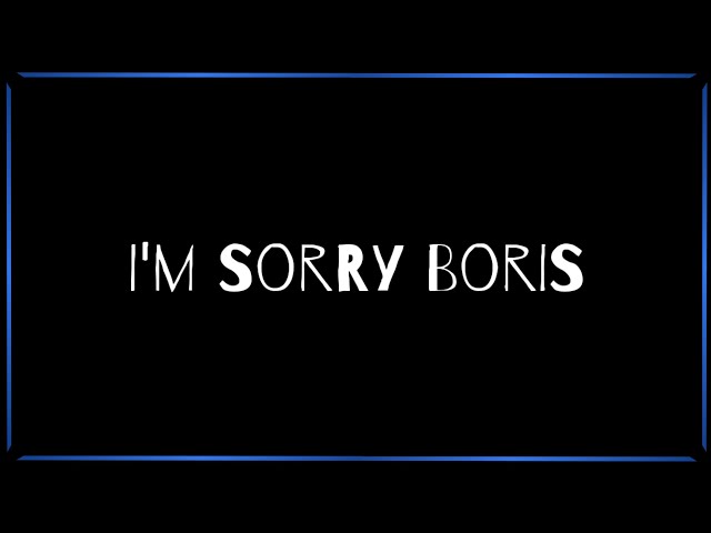 I'm Sorry Boris - Music Video by Mackenzie H