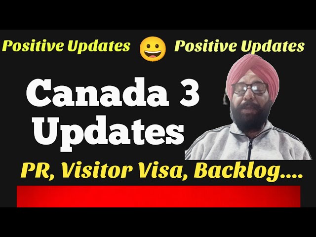 Canada 3 Very Positive Updates PR  Visitor Backlog.. #canadavisa