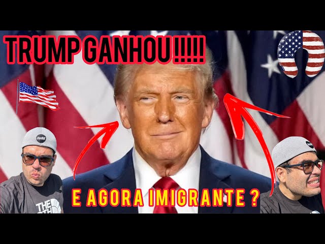 TRUMP GANHOU !!!! E AGORA IMIGRANTES ???