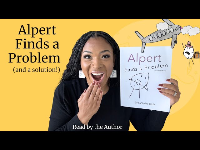 Alpert Finds a Problem (and a solution!) By LaNesha Tabb: Read Aloud by the AUTHOR!