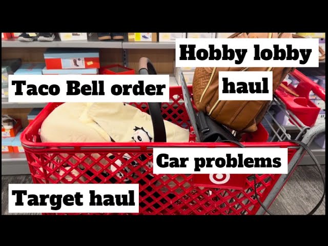 Target & Hobby lobby haul. Taco Bell order. Seeing past daycare kids!