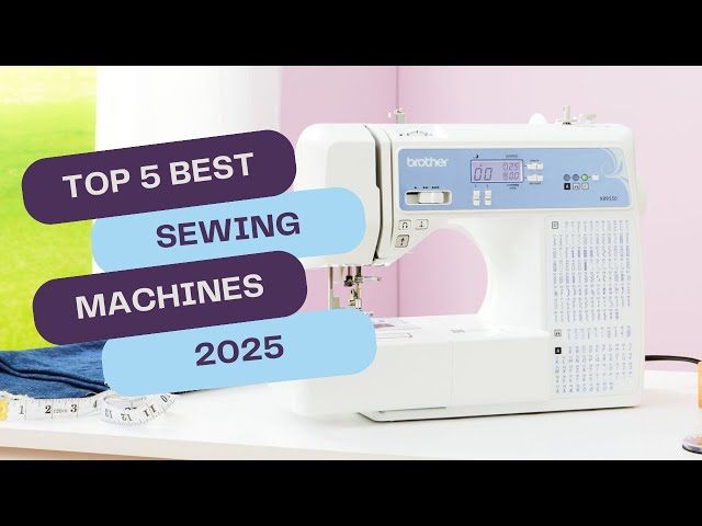 🔥 Top 5 BEST Sewing Machines in 2025 – Ultimate Buyer's Guide! 🧵💡