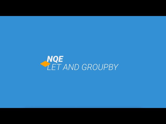 NQE: Let and Groupby