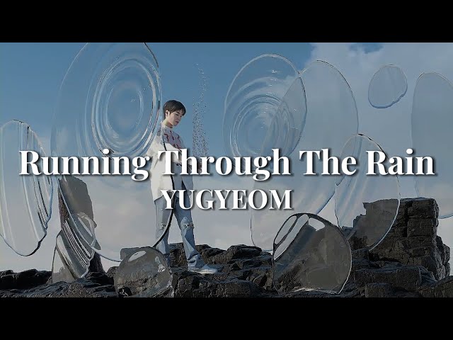 유겸 (YUGYEOM) - 'Running Through The Rain' Lyric Video