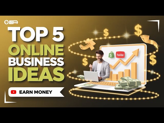 Top 5 Online Business Ideas to Make Money in 2025!