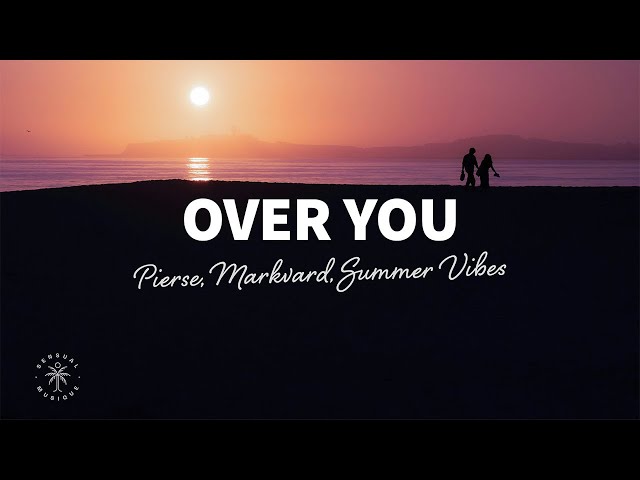 Pierse, Markvard, Summer Vibes - Over You (Lyrics)