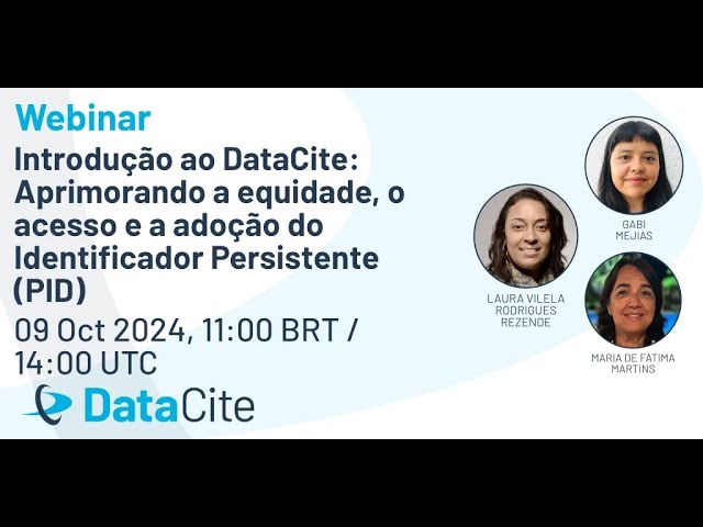 Introdução ao DataCite: Aprimorando a equidade, o acesso e a adoção do Identificador Persistente