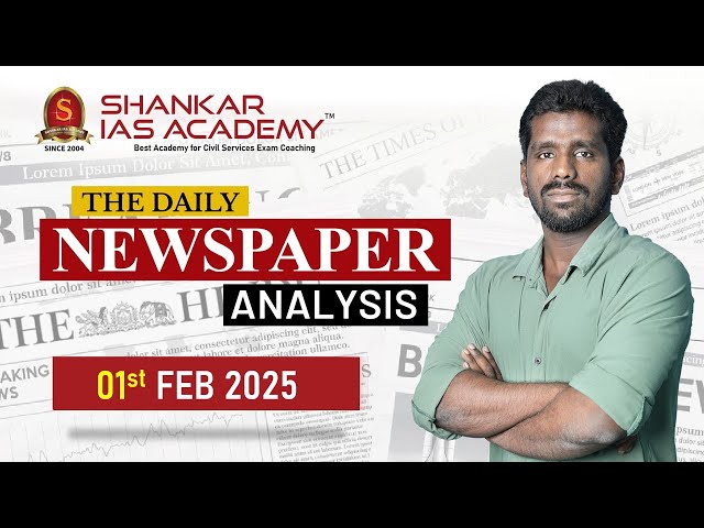 Newspaper Analysis| February 1, 2025| Shankar IAS Academy| UPSC current Affairs | Prelims