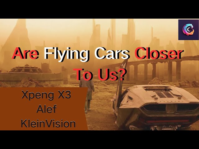 Are Flying Cars Closer To Us|EVTOL|Alef|KleinVision