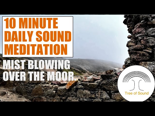 10 Minute Daily Music Meditation, Mist Blowing Over Cornish Moor.