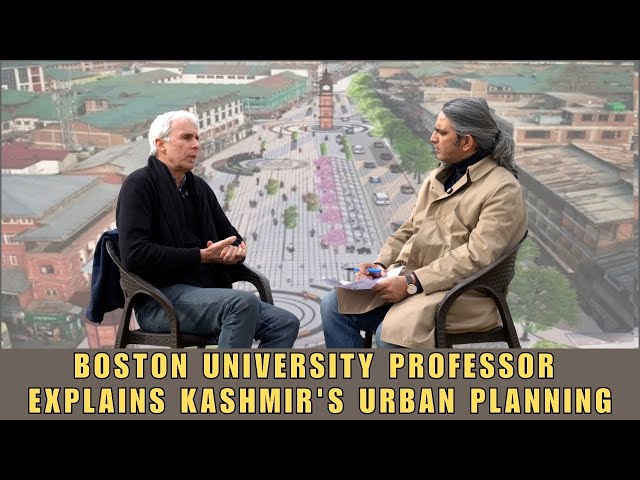 Boston University Professor Explains Kashmir's Urban Planning