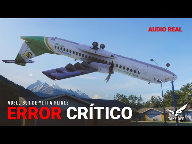 Error Fatal en la Aproximación Final | Vuelo 691 de Yeti Airlines ¡Una Decisión que lo Cambió Todo!