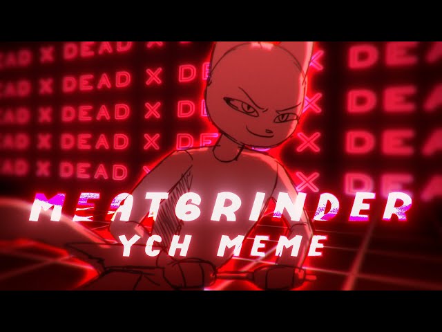 MEATGRINDER | YCH Animation Meme ( CLOSED )