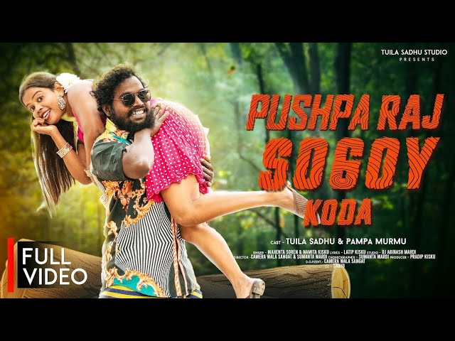 PUSHPA RAJ SOGOY KODA(FULL VIDEO)// NEW SANTALI VIDEO 2025 // TUILA SADHU , PAMPA //MAHENTA , NAMITA