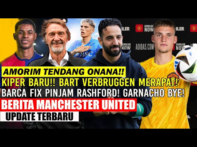 AKHIRNYA❗❗AMORIN TENDANG ONANA✅BART VERBRUGGEN KIPER BARU✅BARCA FIX PINJAM RASHFORD🔥GARNACHO 👋MU🔴