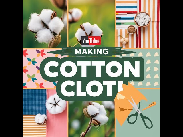 Cotton Crafting: Unveiling the Fabrication Process