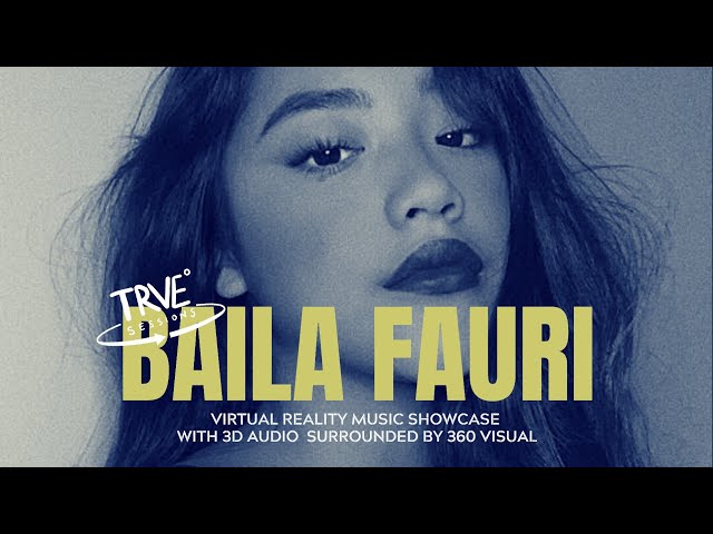 TRVE Sessions #01 - Baila Fauri (3D Audio + 360° Visual)