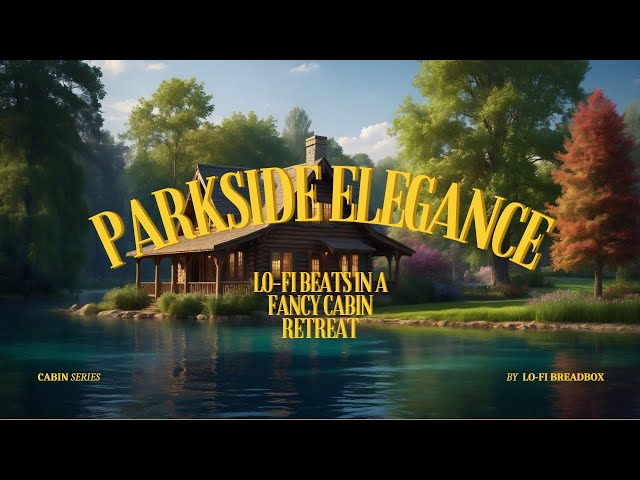 Parkside Elegance: Lo-Fi Beats in a Fancy Cabin Retreat