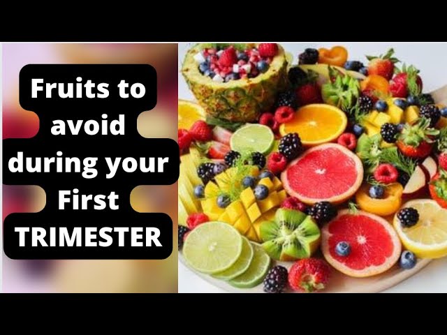 10 fruits to avoid during Your First Trimester