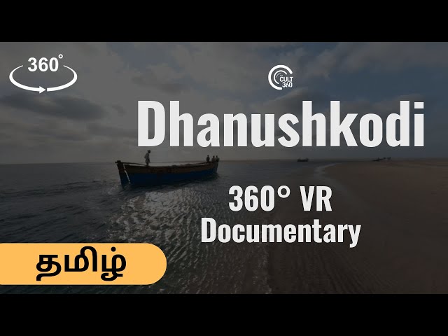 Dhanushkodi Tamil VR 360 Degree Documentary by TheCult360.com