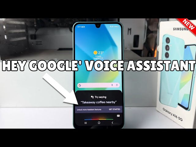 Galaxy A16: How to Activate 'Hey Google' Voice Assistant Samsung