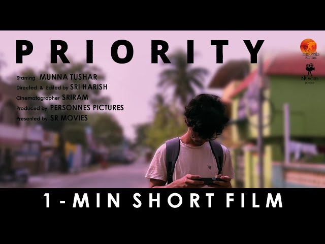 PRIORITY | 1-MINUTE SHORT FILM | MUNNA TUSHAR | SRI HARISH | SRIRAM | PERSONNES PICTURES