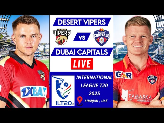 🔴 Live | Desert Vipers vs Dubai Capitals Live | DV vs DC Live | 30th Match of ILT20 2025 Live