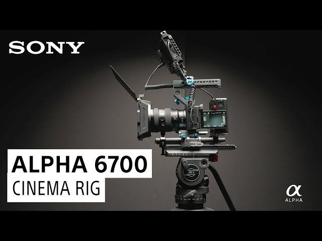 Alpha 6700 Cinema Video Rig with Miguel Quiles