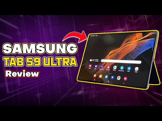 Unveiling the Samsung Tab S9 Ultra: The Ultimate Gadget