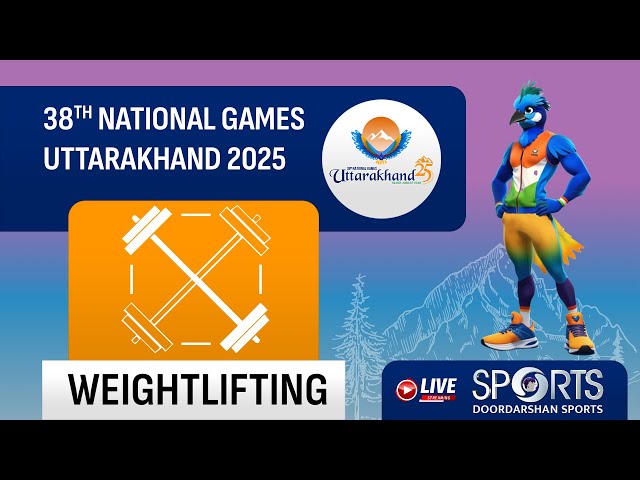 LIVE - Weightlifting - 38th National Games 2025 Uttarakhand