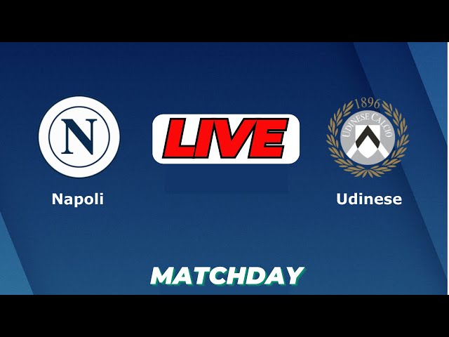 🔴LIVE : Napoli Vs Udinese | Italian Serie A Live Football Match Today Score