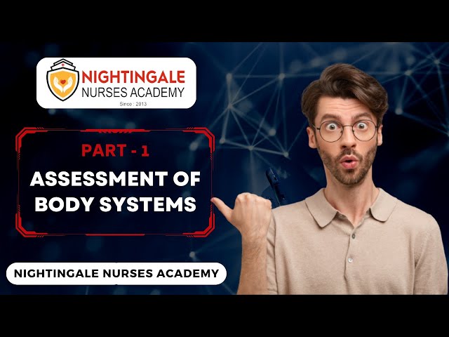 PART - 1 | Assessment Of Body Systems | Nightingale Nurses Academy | Mahendra Sir |