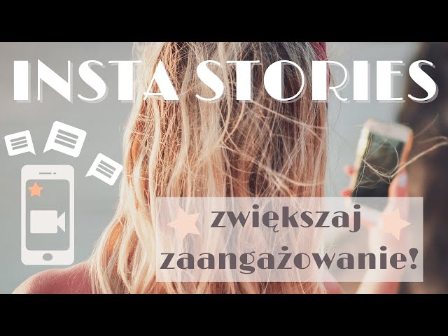 PIĘĆ SPRAWDZONYCH TECHNIK NA ŚWIETNE INSTA STORIES które zwiększą zaangażowanie na Twoim Instagramie