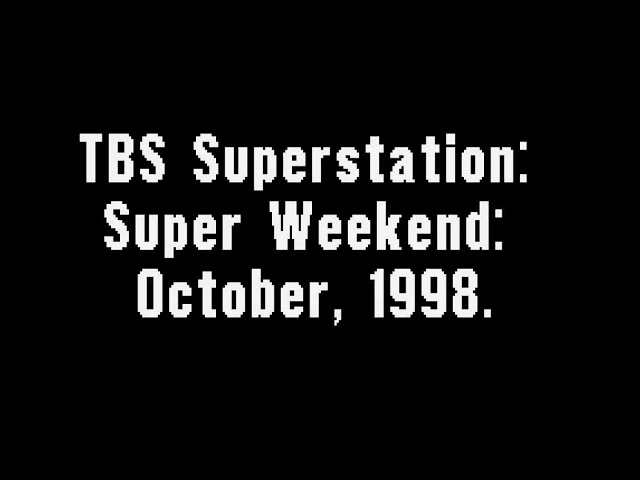 TBS Superstation Super Weekend: October, 1998 Commercial Break