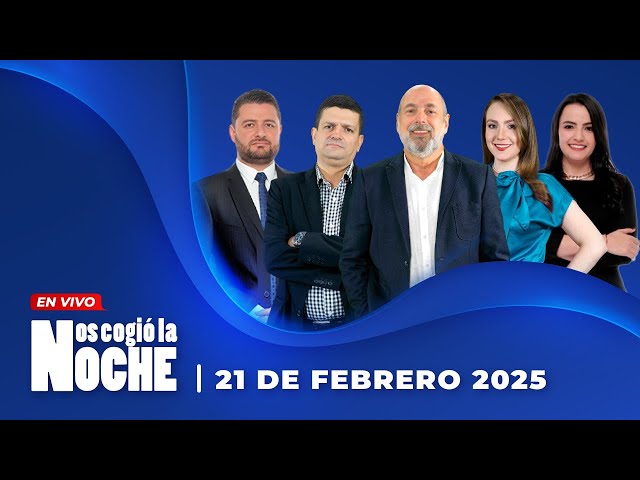 Nos Cogió La Noche | Viernes 21 De Febrero De 2025 | Noticias De Hoy