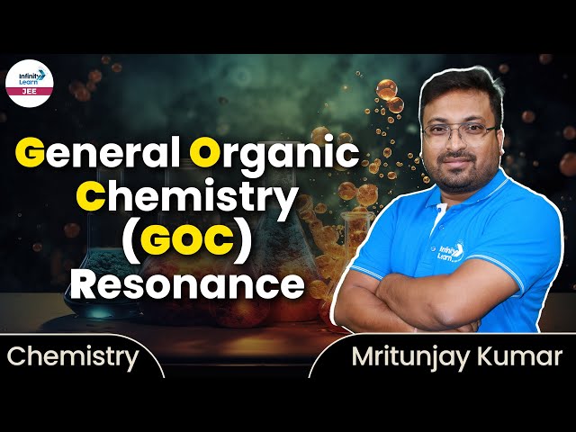 General Organic Chemistry (GOC) - Resonance || #JEE2024 Chemistry || LIVE || Infinity Learn JEE