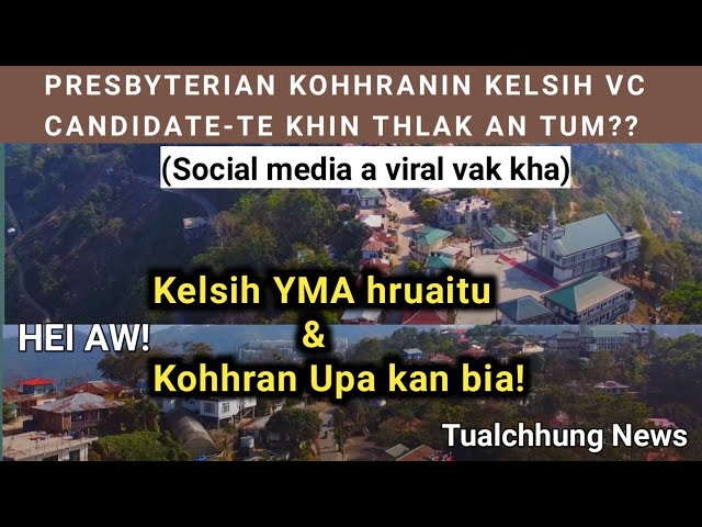 Kelsih VC candidate-te Presbyterian Kohhranin khin thlak an tum em ni? YMA+Upa kan bia e! News