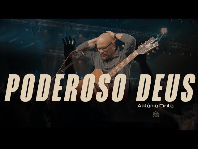 PODEROSO DEUS AO VIVO 2024 - ANTÔNIO CIRILO (CLIPE OFICIAL)