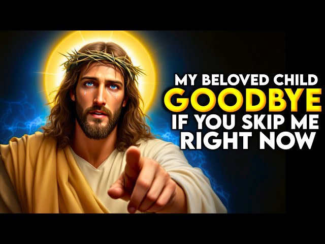 God Says: Goodbye If You Skip Me For Devil Wills | Gods Message Today | Gods Message For You Today