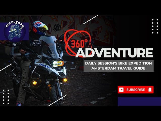 360-Degree Adventure| Daily Session's Bike Expedition Amsterdam Travel Guide| Acceler8r