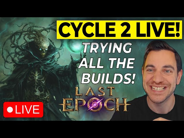 🔴 🔴 [!Drops] ON! Trying ALL THE BUILDS in Last Epoch CYCLE 2!