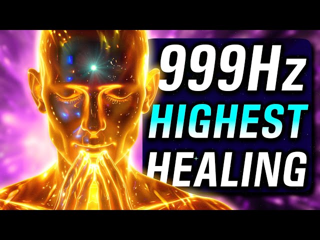 YOU WILL RECEIVE THE MOST POWERFUL HEALING Frequency Music 999Hz