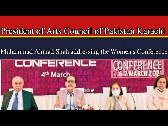 President of Arts Council of Pakistan Karachi Muhammad Ahmad Shah addressing the Women's Conference