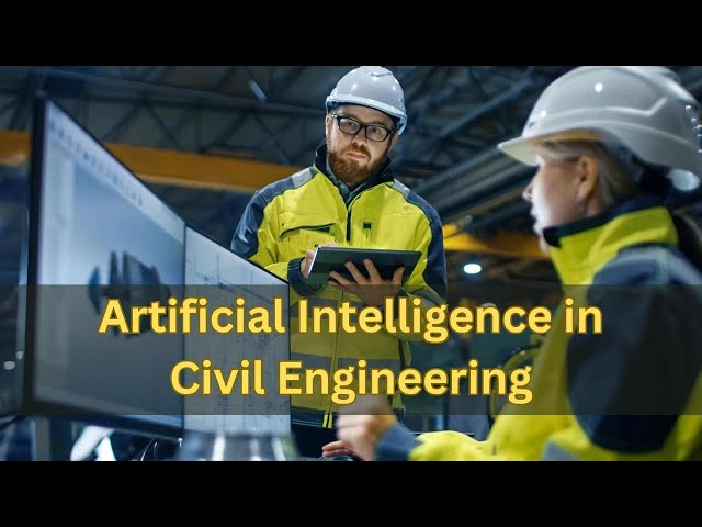 The Role of Artificial Intelligence in Civil Engineering