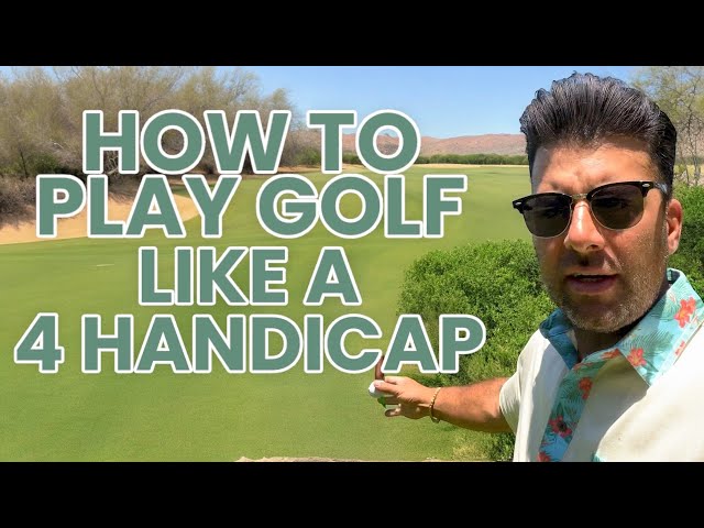 How to play golf like a 4 handicap