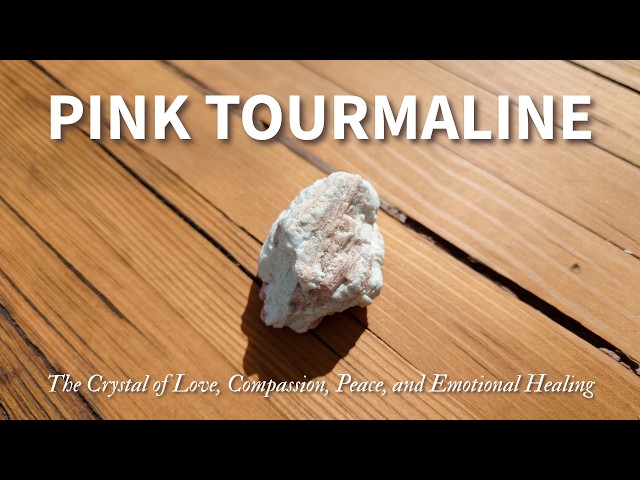 Understanding Pink Tourmaline: Exploring Its Healing Benefits, Origins, and Metaphysical Properties