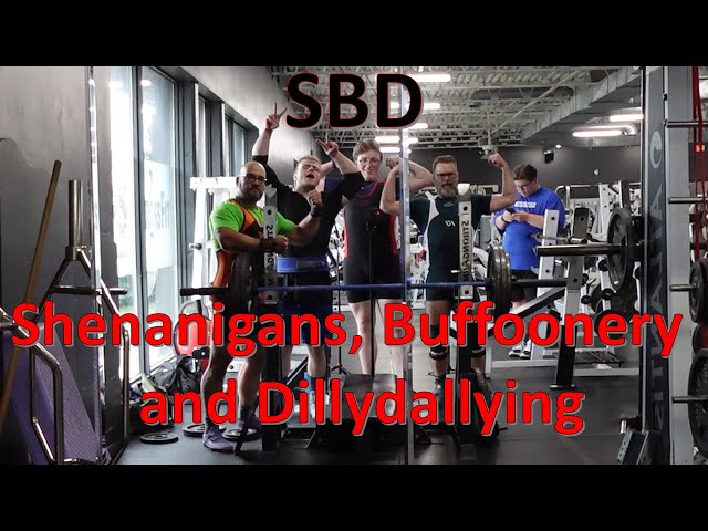 SBD: Shenanigans, Buffonery and Dillydallying