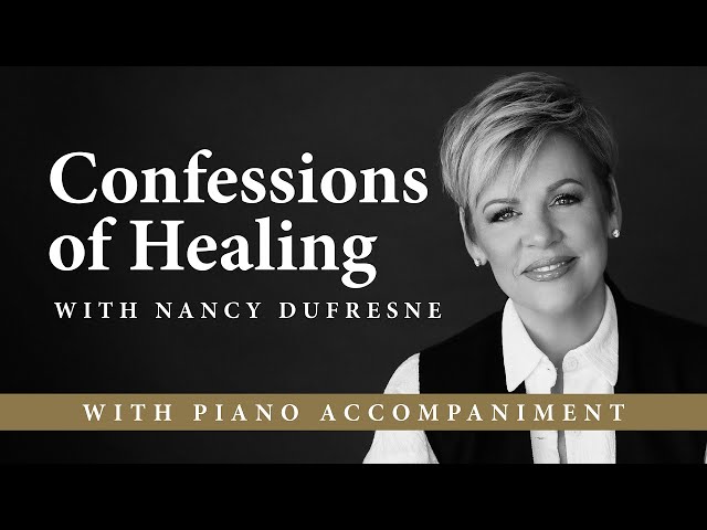 Confessions of Healing w/Nancy Dufresne (Piano Accompaniment)