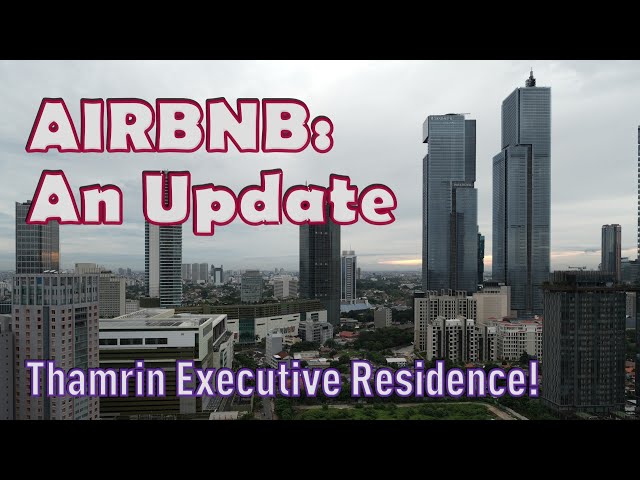 AIRBNB: An Update│ Thamrin Executive Residence!